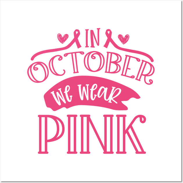 In October we wear pink! Wall Art by DeeDeeCro